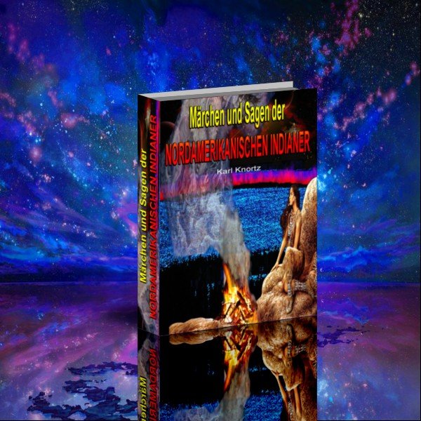 Märchen und Sagen der nordamerikanischen Indianer Märchen und Sagen der nordamerikanischen Indianer