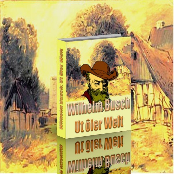 Wilhelm Busch: Ut ôler Welt Wilhelm Busch: Ut ôler Welt